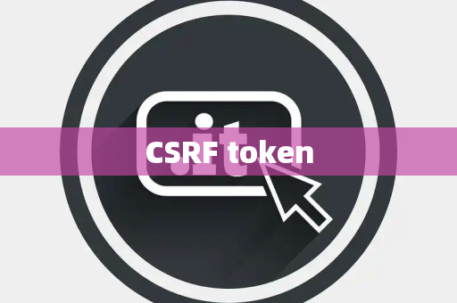 CSRF token CSRF token