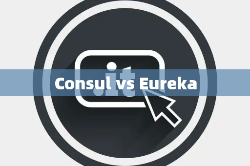 Consul vs Eureka Consul vs Eureka