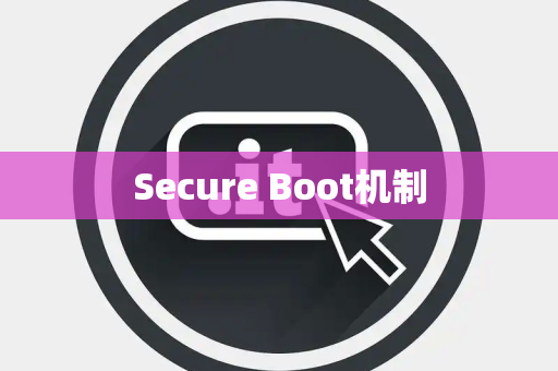 Secure Boot机制 Secure Boot机制