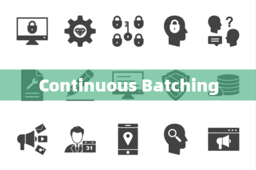 Continuous Batching Continuous Batching
