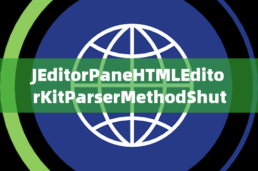 JEditorPaneHTMLEditorKitParserMethodShutdownGroup关闭组