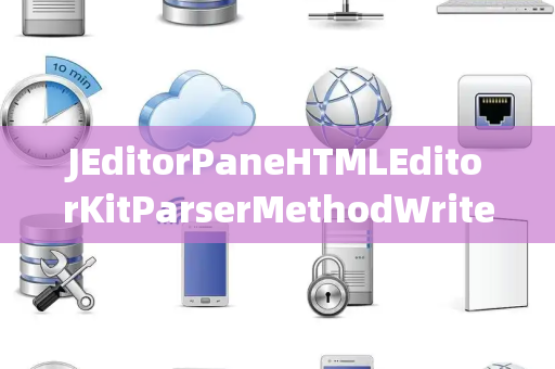 JEditorPaneHTMLEditorKitParserMethodWritePending写入挂起