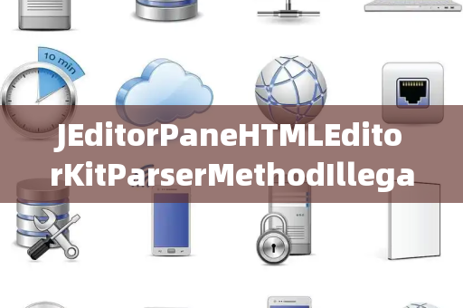 JEditorPaneHTMLEditorKitParserMethodIllegalBlocking非法阻塞