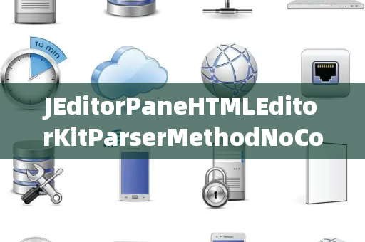 JEditorPaneHTMLEditorKitParserMethodNoConnectionPending无连接
