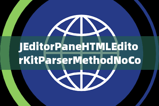JEditorPaneHTMLEditorKitParserMethodNoConnectionPending无连接