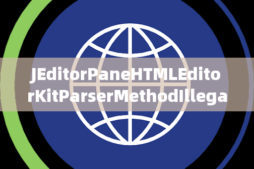 JEditorPaneHTMLEditorKitParserMethodIllegalBlocking非法阻塞