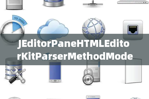 JEditorPaneHTMLEditorKitParserMethodModeling建模