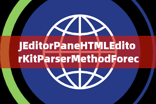 JEditorPaneHTMLEditorKitParserMethodForecast预测