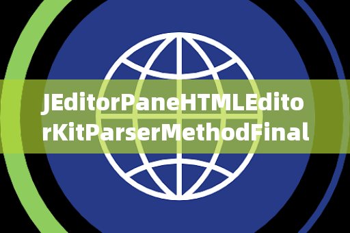 JEditorPaneHTMLEditorKitParserMethodFinalizer终结器