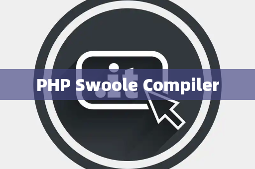 PHP Swoole Compiler
